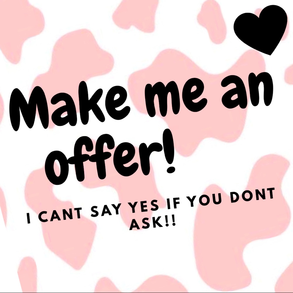 MAKE ME AN OFFER!